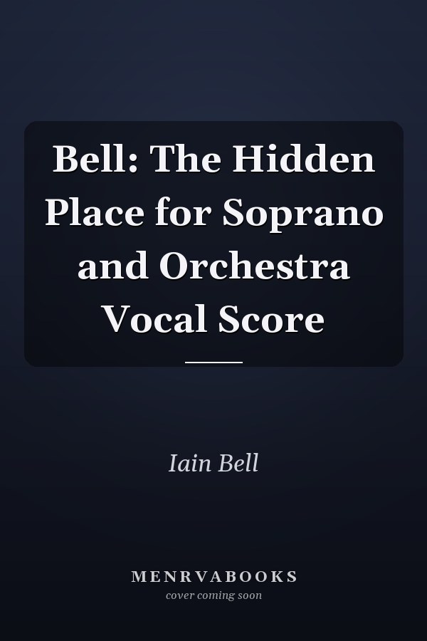 Bell: The Hidden Place for Soprano and Orchestra Vocal Score