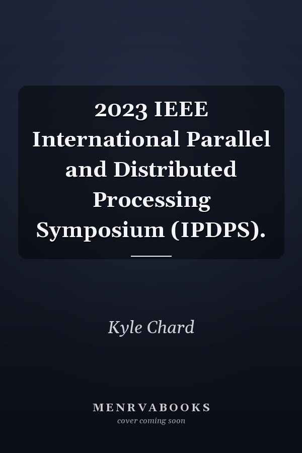 2023 IEEE International Parallel and Distributed Processing Symposium (IPDPS).