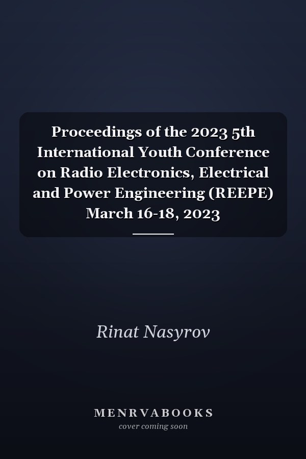 Proceedings of the 2023 5th International Youth Conference on Radio Electronics, Electrical and Power Engineering (REEPE) March 16-18, 2023