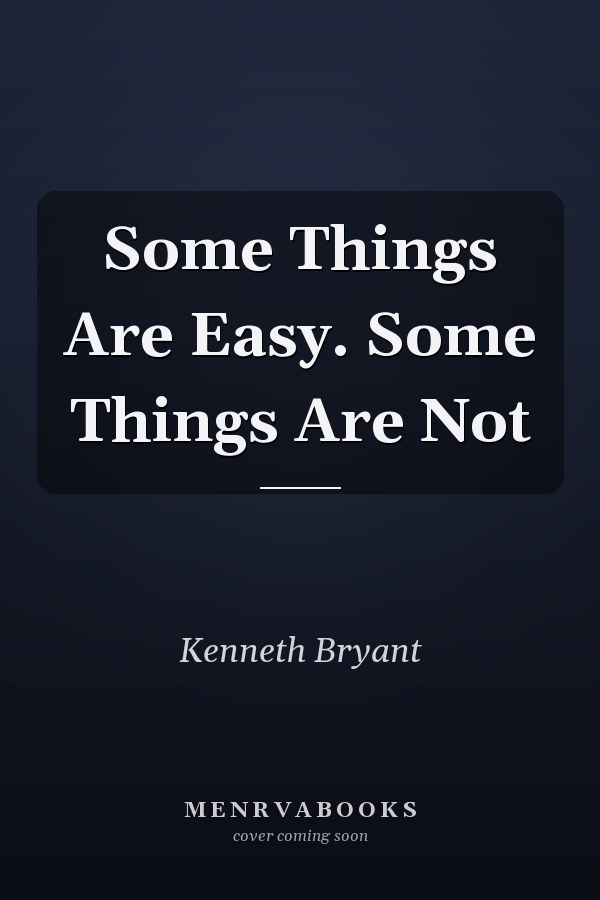 Some Things Are Easy. Some Things Are Not