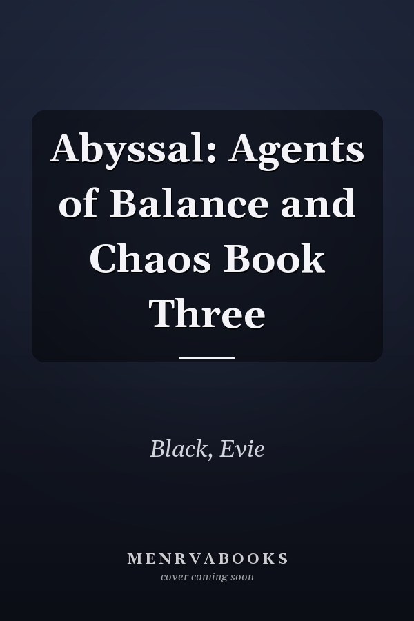 Abyssal: Agents of Balance and Chaos Book Three