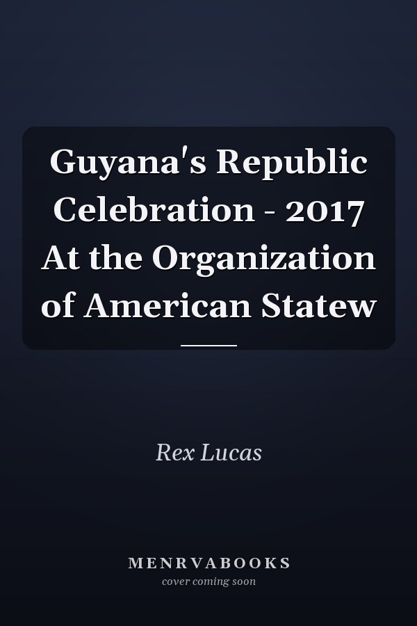 Guyana's Republic Celebration - 2017 At the Organization of American Statew