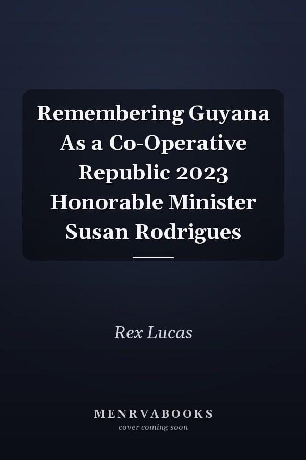 Remembering Guyana As a Co-Operative Republic 2023 Honorable Minister Susan Rodrigues