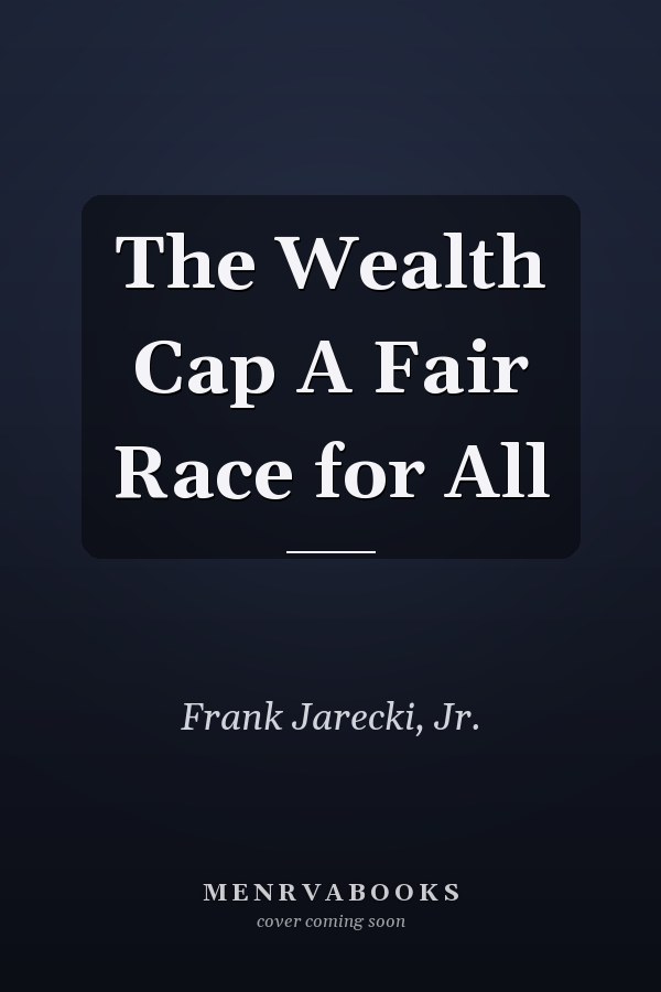 The Wealth Cap A Fair Race for All