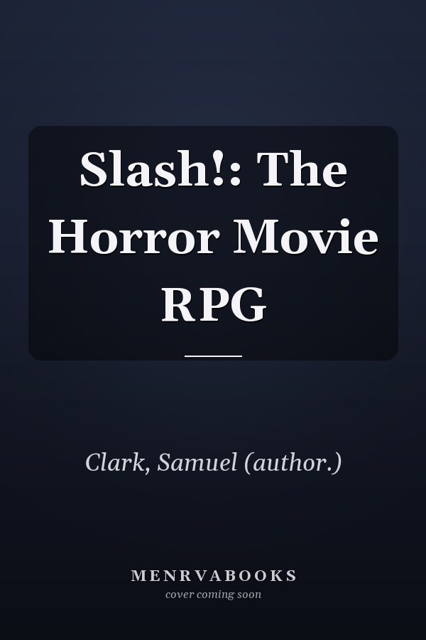 Slash!: The Horror Movie RPG