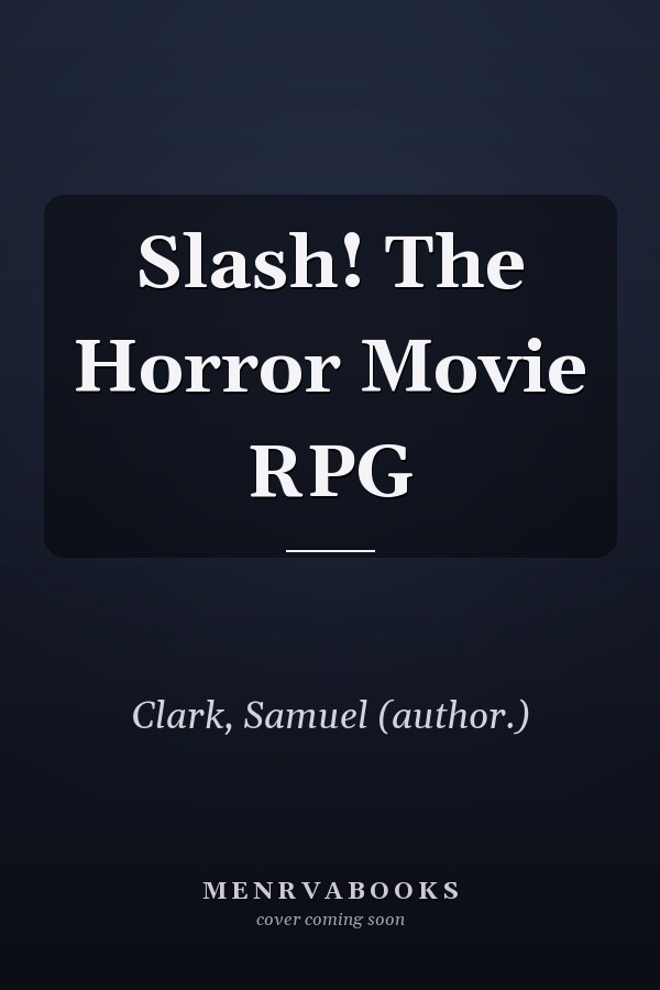 Slash! The Horror Movie RPG