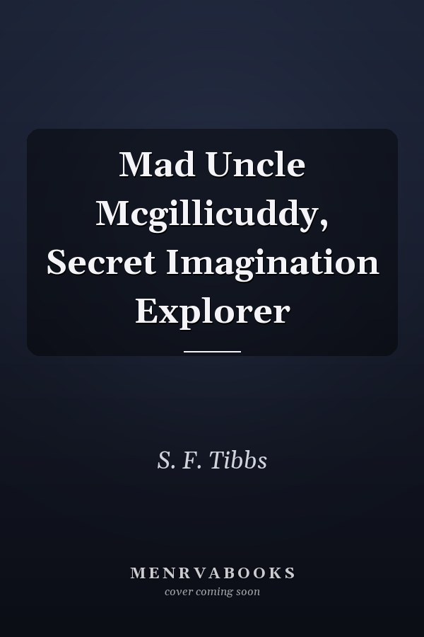 Mad Uncle Mcgillicuddy, Secret Imagination Explorer
