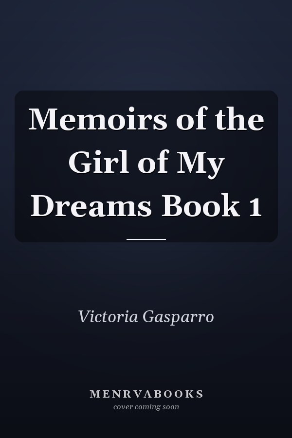 Memoirs of the Girl of My Dreams Book 1