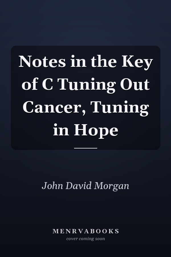 Notes in the Key of C Tuning Out Cancer, Tuning in Hope