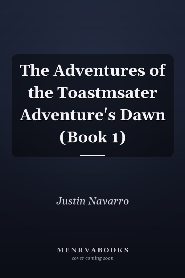 The Adventures of the Toastmsater Adventure's Dawn (Book 1)