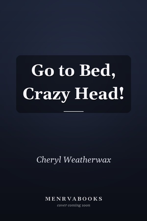 Go to Bed, Crazy Head!