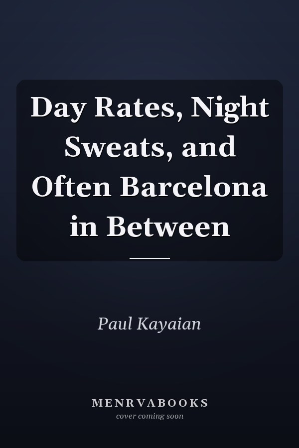 Day Rates, Night Sweats, and Often Barcelona in Between