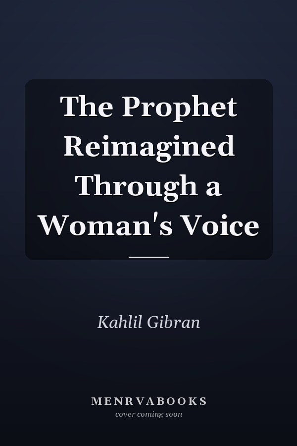 The Prophet Reimagined Through a Woman's Voice
