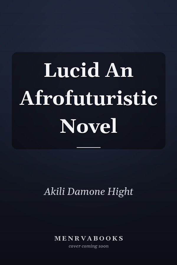 Lucid An Afrofuturistic Novel