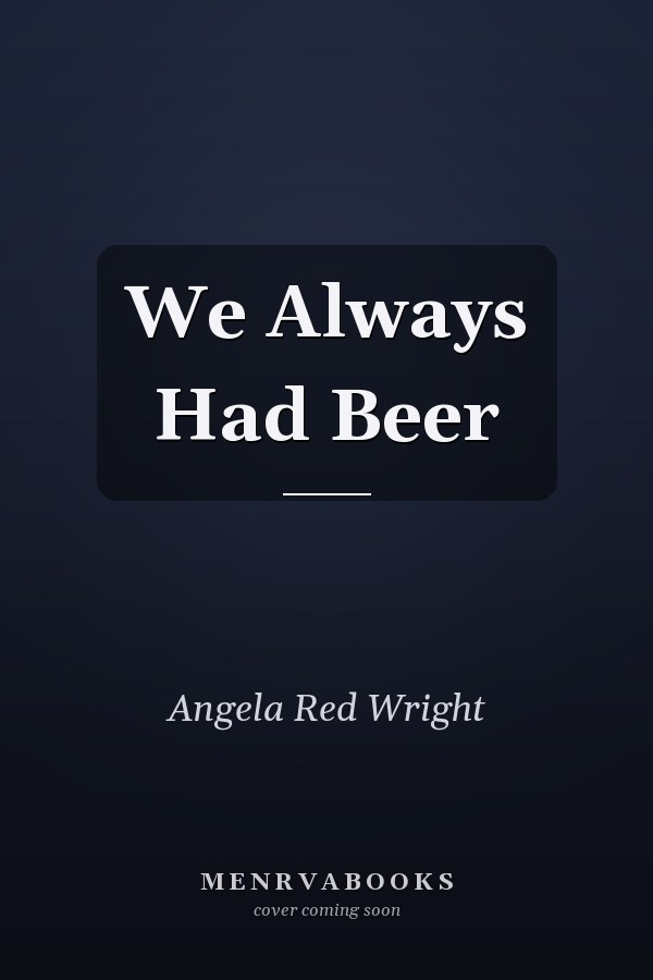 We Always Had Beer