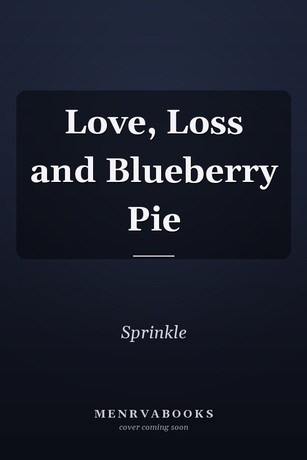 Love, Loss and Blueberry Pie