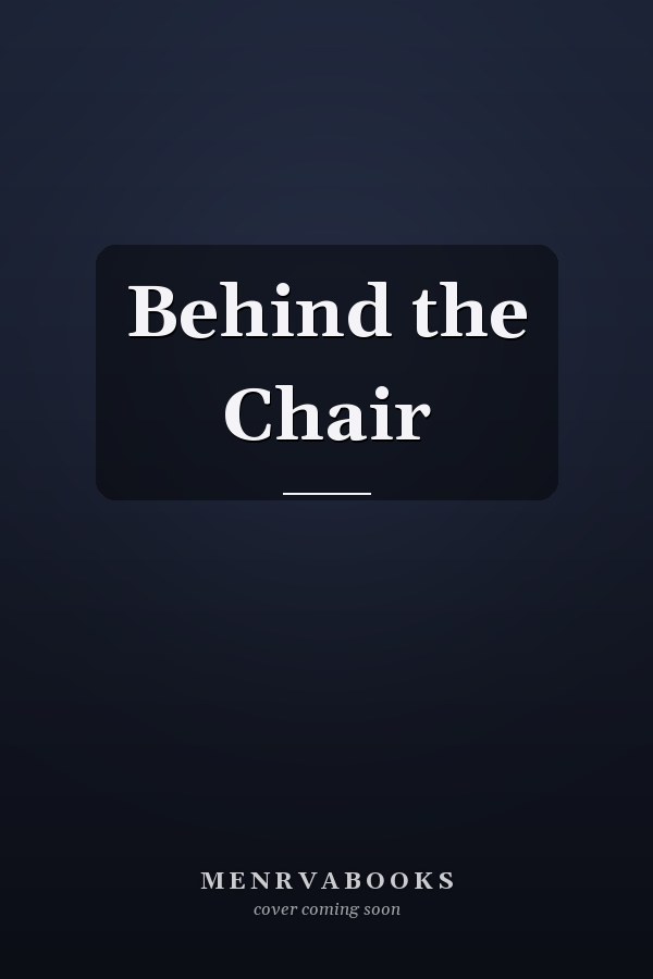 Behind the Chair
