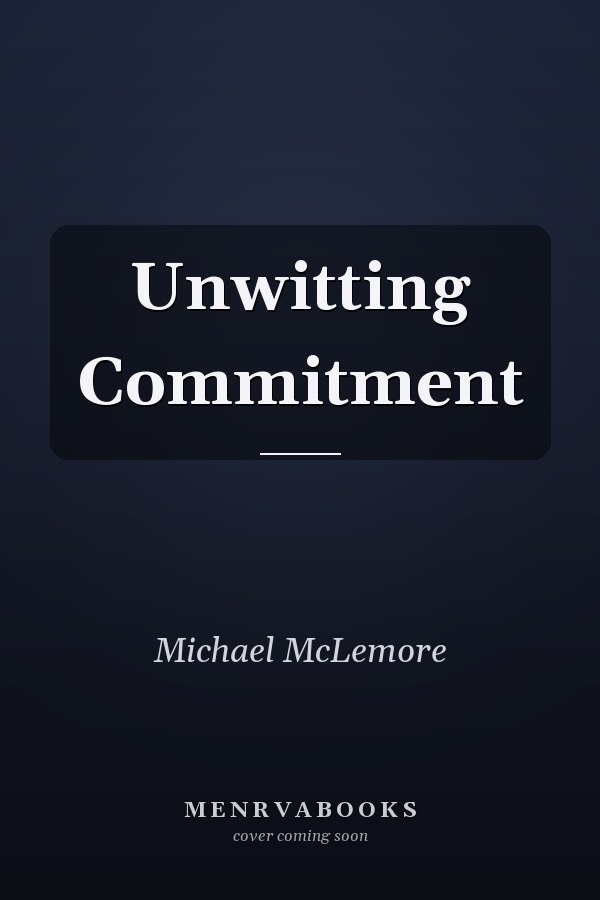 Unwitting Commitment