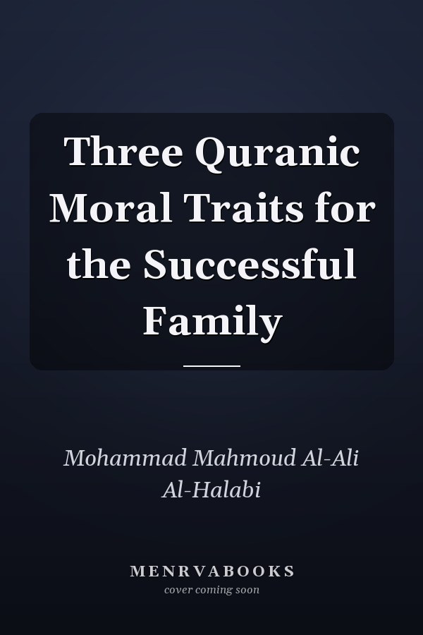 Three Quranic Moral Traits for the Successful Family