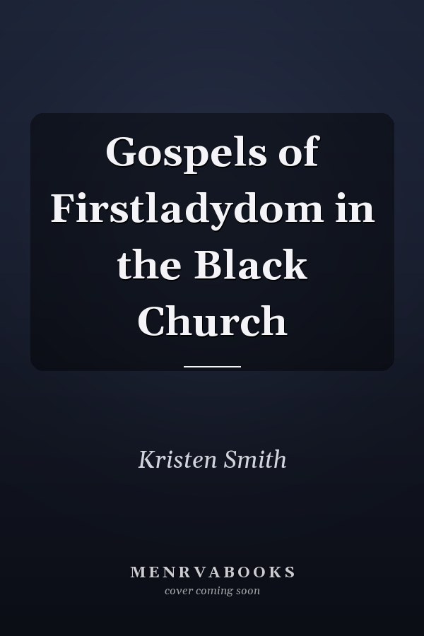 Gospels of Firstladydom in the Black Church