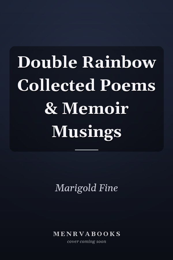 Double Rainbow Collected Poems & Memoir Musings