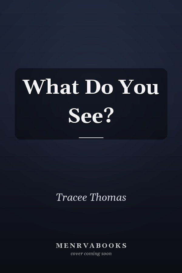 What Do You See?