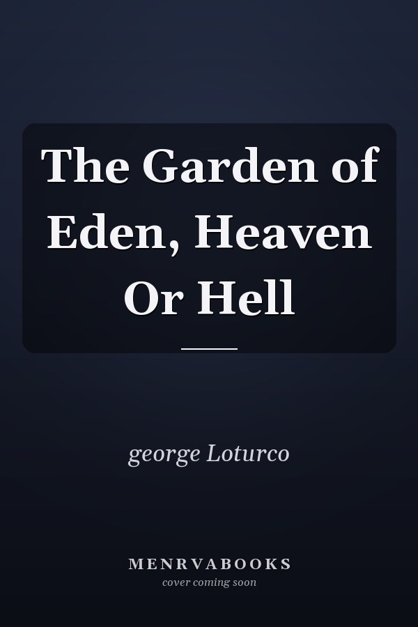 The Garden of Eden, Heaven Or Hell