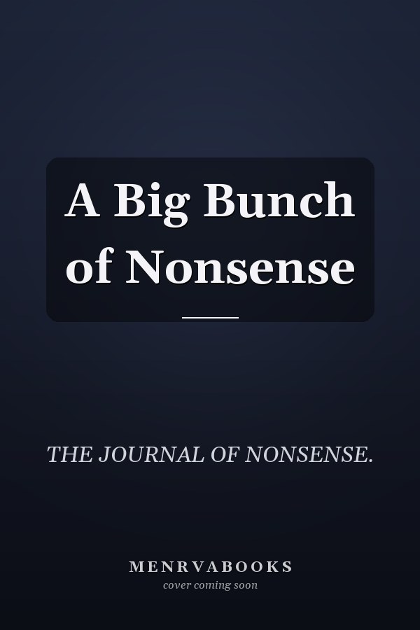 A Big Bunch of Nonsense
