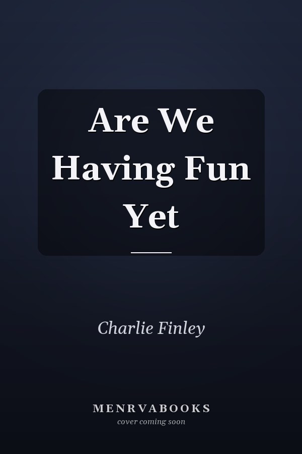Are We Having Fun Yet