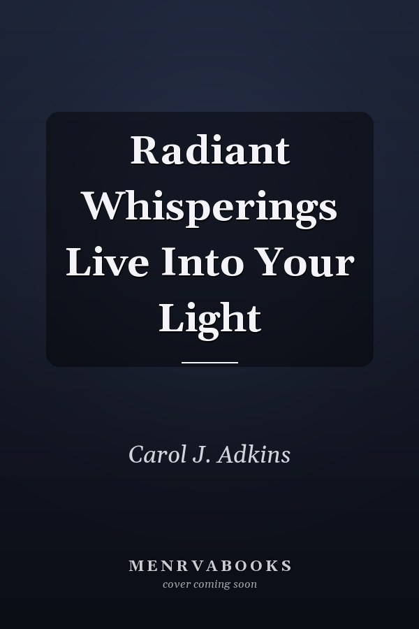 Radiant Whisperings Live Into Your Light