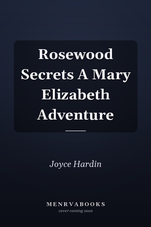Rosewood Secrets A Mary Elizabeth Adventure