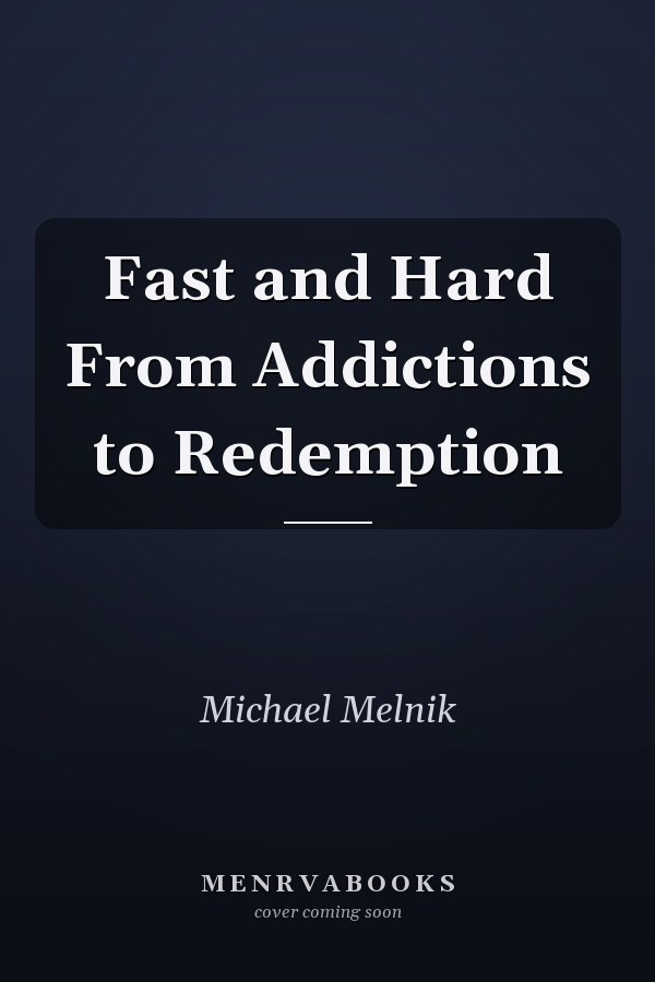 Fast and Hard From Addictions to Redemption