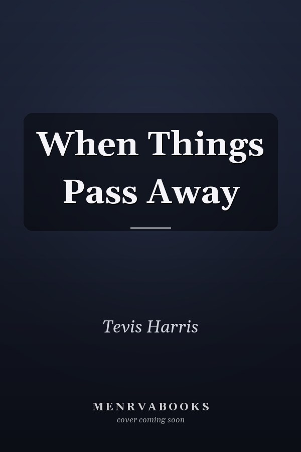 When Things Pass Away