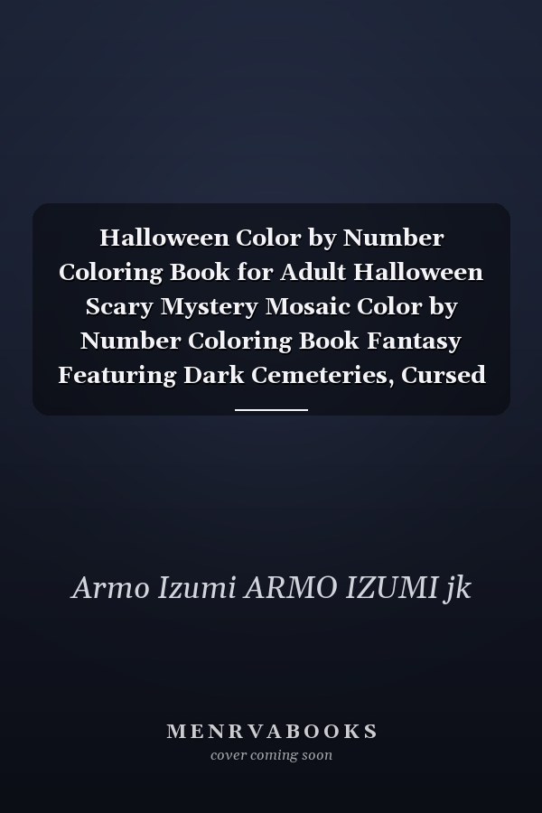 Halloween Color by Number Coloring Book for Adult Halloween Scary Mystery Mosaic Color by Number Coloring Book Fantasy Featuring Dark Cemeteries, Cursed Black Cats, Scary ...