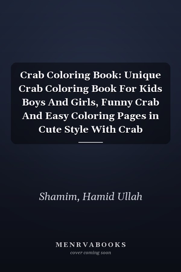 Crab Coloring Book: Unique Crab Coloring Book For Kids Boys And Girls, Funny Crab And Easy Coloring Pages in Cute Style With Crab