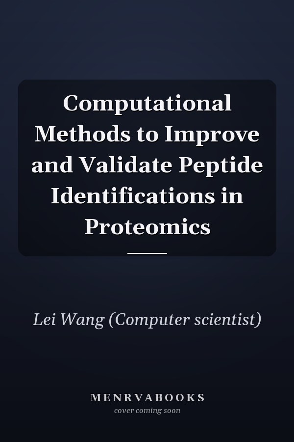 Computational Methods to Improve and Validate Peptide Identifications in Proteomics
