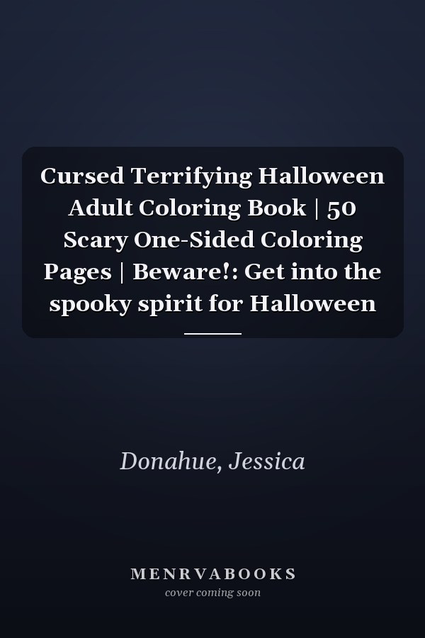 Cursed Terrifying Halloween Adult Coloring Book | 50 Scary One-Sided Coloring Pages | Beware!: Get into the spooky spirit for Halloween