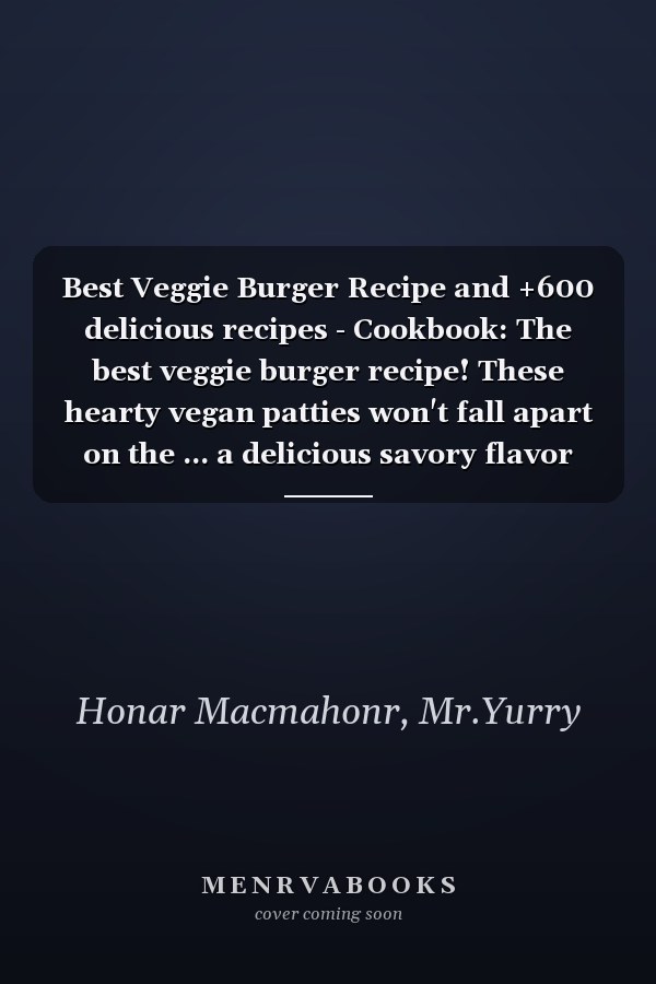 Best Veggie Burger Recipe and +600 delicious recipes - Cookbook: The best veggie burger recipe! These hearty vegan patties won't fall apart on the ... a delicious savory flavor and meaty texture.