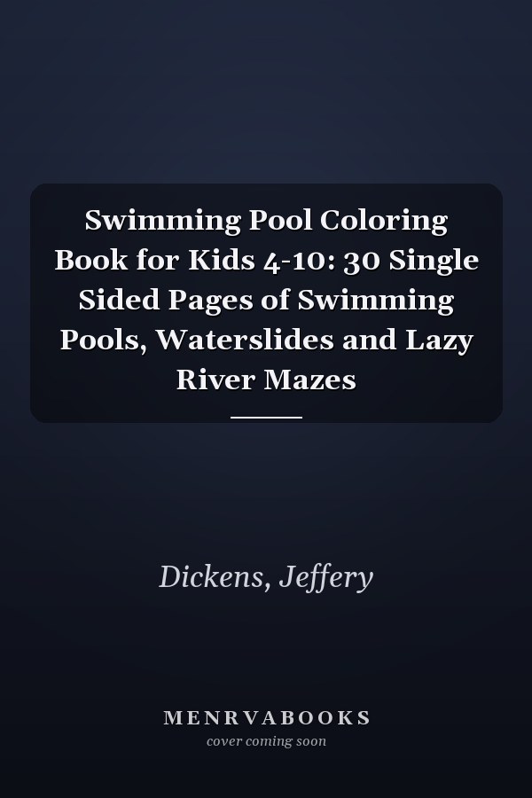 Swimming Pool Coloring Book for Kids 4-10: 30 Single Sided Pages of Swimming Pools, Waterslides  and Lazy River Mazes
