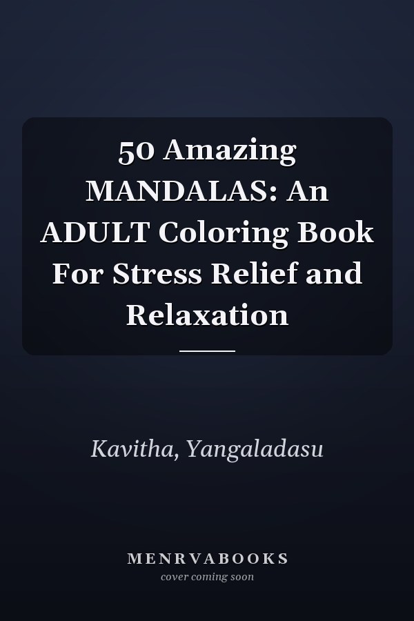 50 Amazing MANDALAS: An ADULT Coloring Book For Stress Relief and Relaxation