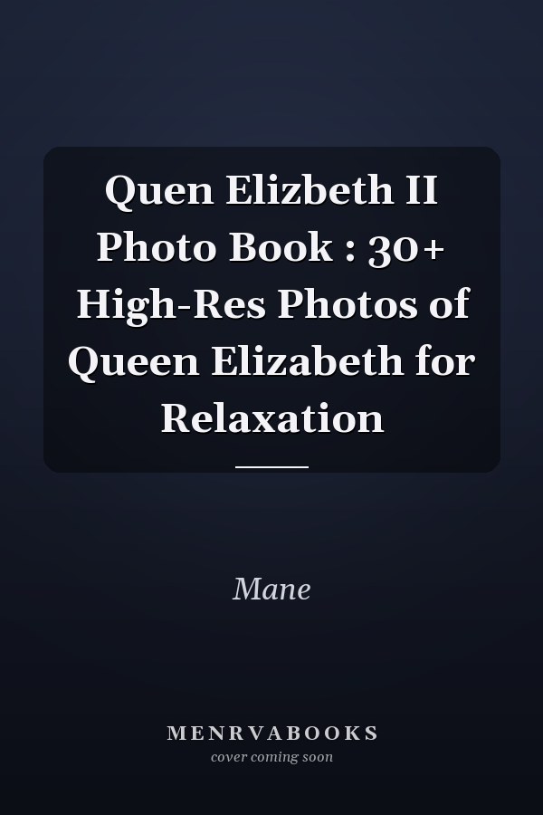 Quen Elizbeth II Photo Book : 30+ High-Res Photos of Queen Elizabeth for Relaxation