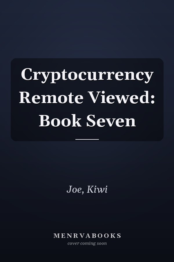 Cryptocurrency Remote Viewed: Book Seven