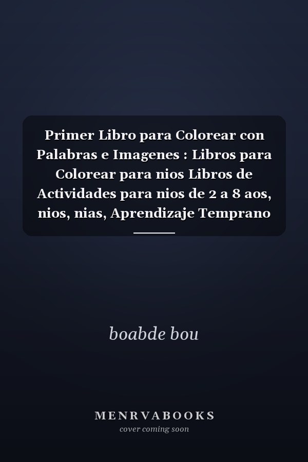 Primer Libro para Colorear con Palabras e Imagenes : Libros para Colorear para nios Libros de Actividades para nios de 2 a 8 aos, nios, nias, Aprendizaje Temprano Divertido, Pginas para Colorear con Animales, Frutas y Verduras