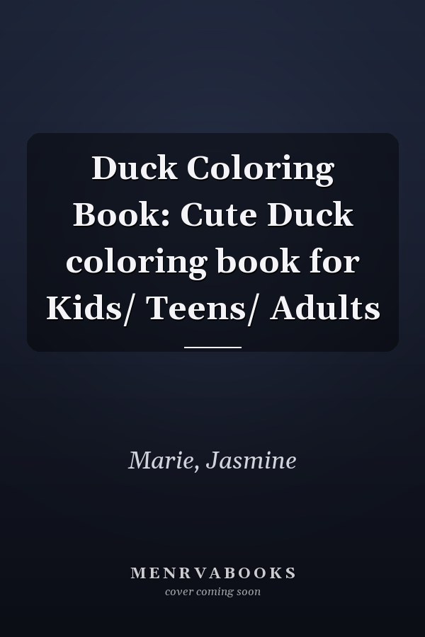 Duck Coloring Book: Cute Duck coloring book for Kids/ Teens/ Adults