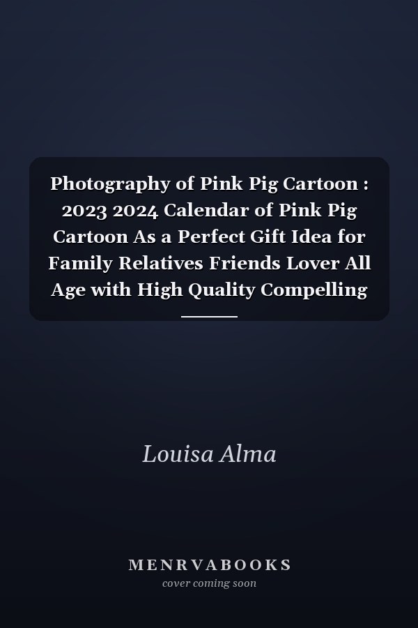 Photography of Pink Pig Cartoon : 2023 2024 Calendar of Pink Pig Cartoon As a Perfect Gift Idea for Family Relatives Friends Lover All Age with High Quality Compelling and Impressive Photos Lunar Moon Phases