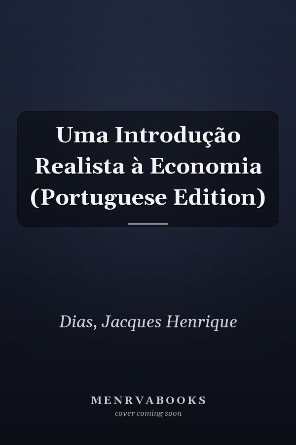 Uma Introdução Realista à Economia (Portuguese Edition)