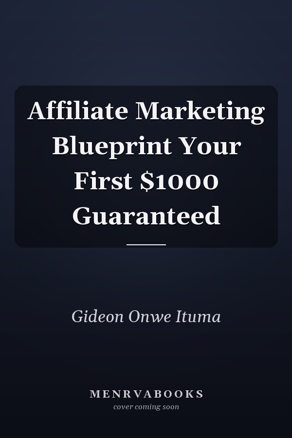 Affiliate Marketing Blueprint Your First $1000 Guaranteed