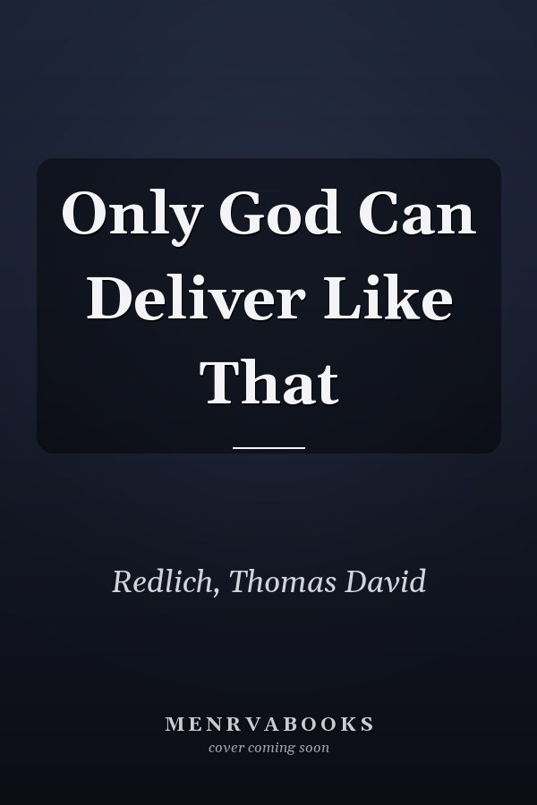 Only God Can Deliver Like That