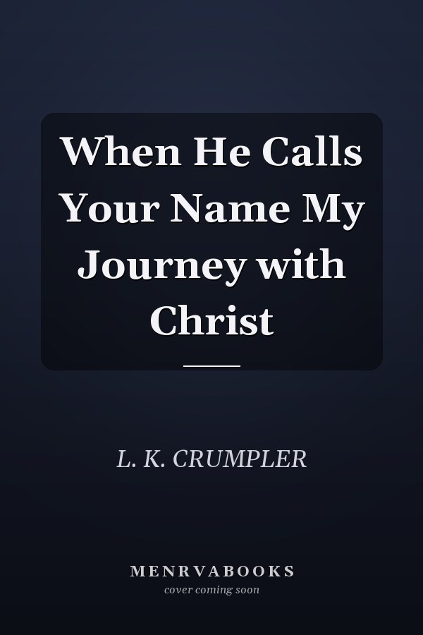When He Calls Your Name My Journey with Christ