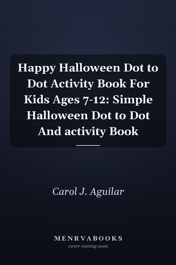 Happy Halloween Dot to Dot Activity Book For Kids Ages 7-12: Simple Halloween Dot to Dot And activity Book